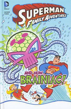 Superman Family Adventures: And Now...Brainiac! (DC Comics) by Art Baltazar