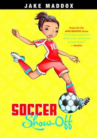 Soccer Show-Off by JAKE MADDOX
