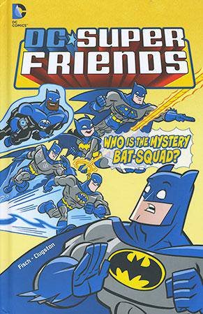DC Super Friends: Who is the Mystery Bat-Squad (DC Comics) by Fisch & Clugston