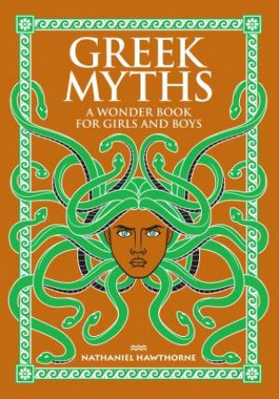 Leatherbound Children's Classic: Greek Myths: A Wonder Book For Girls & Boys