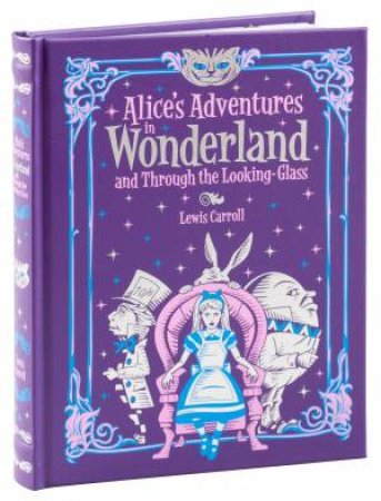 Leatherbound Children's Classics: Alice's Adventures In Wonderland And Through The Looking Glass by Lewis Carroll