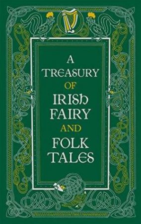 Barnes & Noble Collectible Classics Omnibus Edition: Treasury Of Irish Fairy And Folk Tales by Various