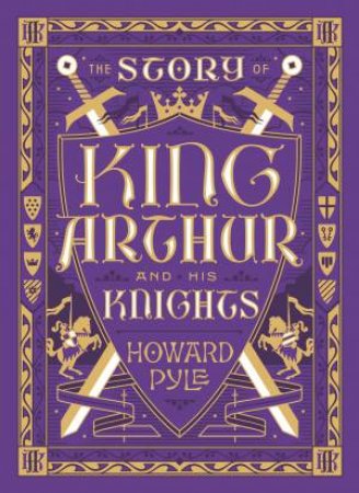 Barnes & Noble Collectible Leather Classics: The Story Of King Arthur And His Knights by Howard Pyle, Scott McKowen & Arthur Pober