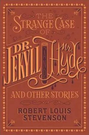 Barnes And Noble Flexibound Classics: The Strange Case Of Dr. Jekyll And Mr. Hyde And Other Stories by Robert Louis Stevenson