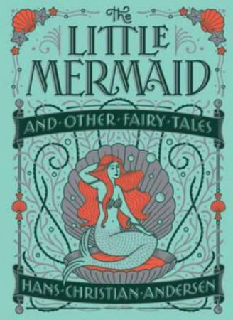 Leatherbound Children's Classics: Little Mermaid And Other Fairy Tales by Hans Christian Andersen & W. Heath Robinson