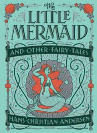 Barnes & Noble Collectible Leather Classics: Little Mermaid And Other Fairy Tales by Hans Christian Andersen & W. Heath Robinson