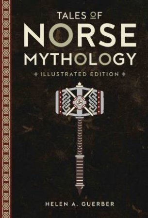 Tales Of Norse Mythology by Helen A. Guerber