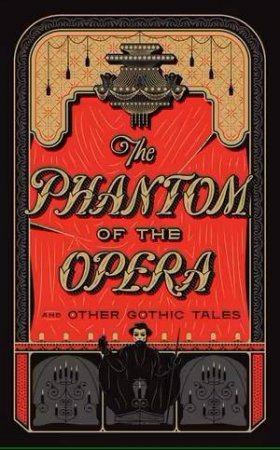 The Phantom Of The Opera And Other Gothic Tales by Various Authors ..