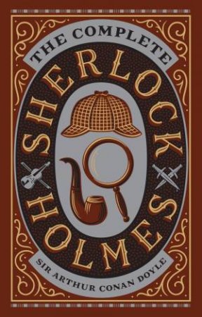 Sterling Leatherbound Classics: Complete Sherlock Holmes by Sir Arthur Conan Doyle