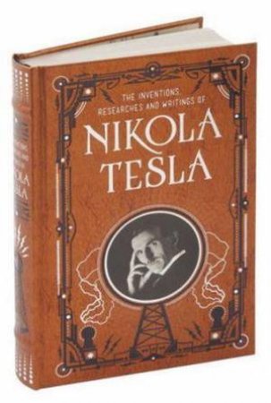 Sterling Leatherbound Classics: Inventions, Researches And Writings Of Nikola Tesla by Nikola Tesla & Thomas Commerford Martin