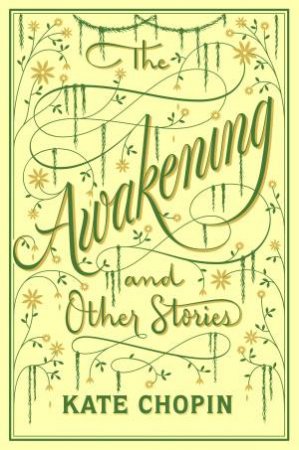 Barnes And Noble Flexibound Classics: The Awakening And Other Stories by Kate Chopin