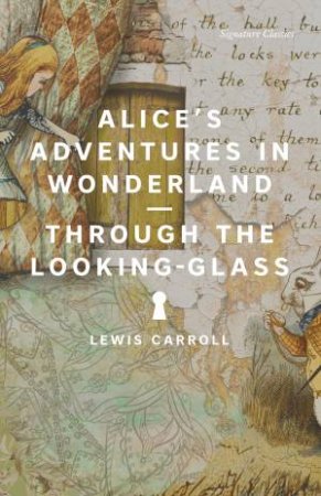 Alice's Adventures in Wonderland and Through the Looking-Glass by Lewis Carroll