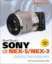 David Buschs Sony Alpha Nex5Nex3 Guide to Digital Photography