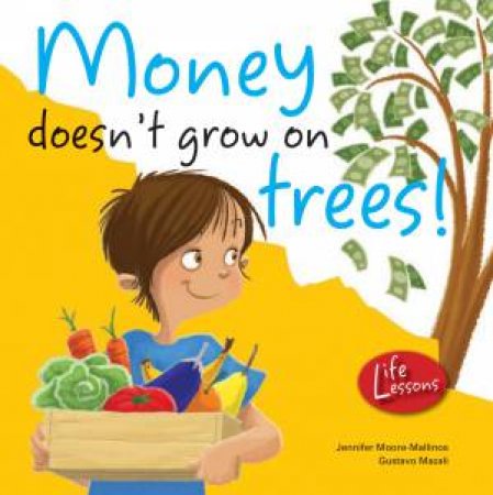 Money Doesn't Grow on Trees! by Jennifer Moore-Mallinos
