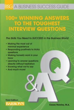 100+ Winning Answers to the Toughest Interview Questions by Casey Hawley
