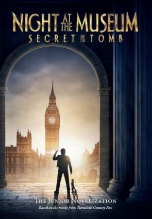 Night at the Museum: The Secret of the Tomb by Michael Steele