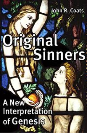 Original Sinners: A New Interpretation of Genesis by John R Coats