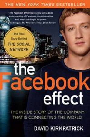 The Facebook Effect by David Kirkpatrick