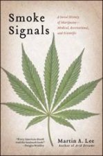 Smoke Signals A Social History of Marijuana  Medical Recreational and Scientific