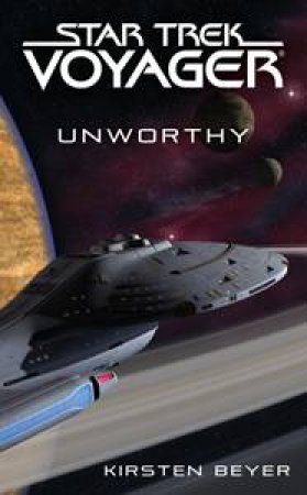 Star Trek: Voyager: Unworthy by Kirsten Beyer