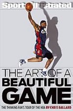 Art of a Beautiful Game The Thinking Fans Guide to Basketball