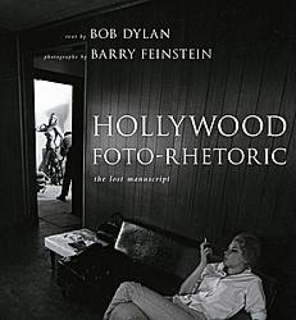 Hollywood Foto-Rhetoric: The Lost Manuscript by Bob Dylan