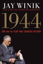 1944 FDR and the Year That Changed History