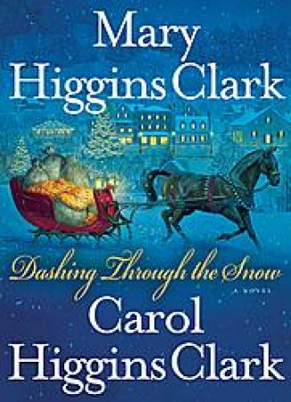 Dashing Through the Snow by Mary Higgins / Clark,Carol Higgins Clark