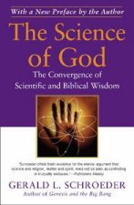 Science of God The Convergence of Scientific and Biblical Wisdom