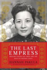 The Last Empress Madame Chiang Kaishek and the Birth of Modern China