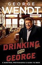 Drinking with George A Barstool Professionals Guide to Beer