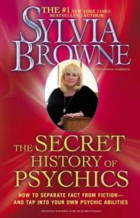 The Secret History of Psychics by Sylvia Browne