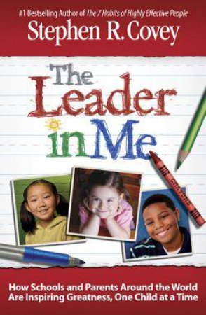 The Leader in Me by Stephen Covey
