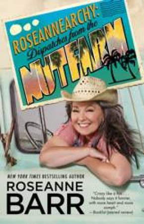 Roseannearchy by Roseanne Barr