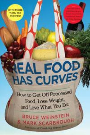 Real Food Has Curves by Bruce Weinstein & Mark Scarbrough