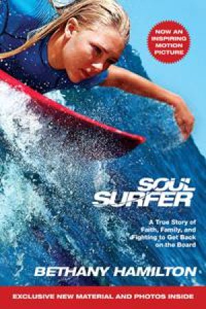 Soul Surfer: Movie Tie-In: A True Story of Faith, Family, and Fighting to Get Back on the Board by Bethany Hamilton