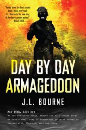 Day By Day Armageddon by J L Bourne