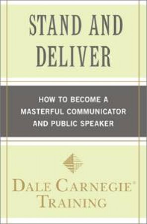 Stand and Deliver by Dale Carnegie Training