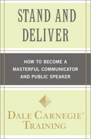 Stand and Deliver by Dale Carnegie Training