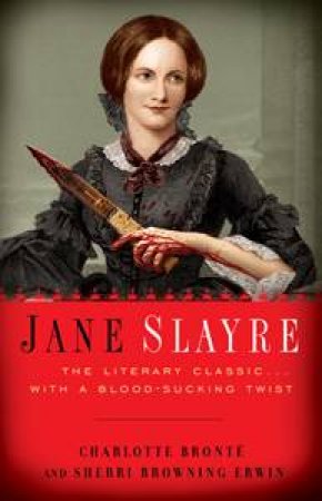 Jane Slayre by Charlotte Bronte & Sherri Browning Erwin