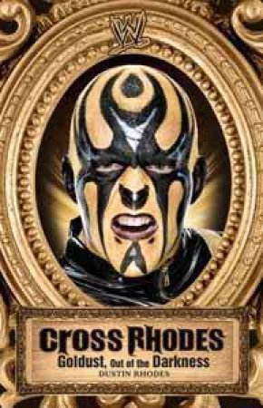 Cross Rhodes: Goldust, Out of the Darkness by Mark Vancil