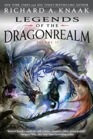 Legends of the Dragonrealm, Vol. II by Richard A. Knaak
