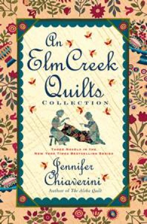 Elm Creek Quilts Collection by Jennifer Chiaverini