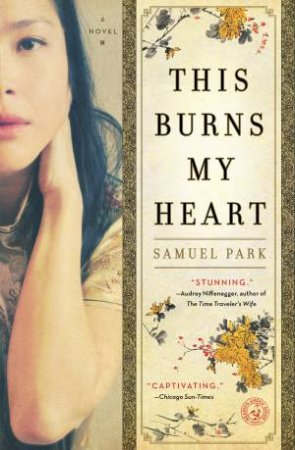 This Burns My Heart by Samuel Park
