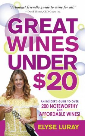 Great Wines Under $20 by ELYSE LURAY