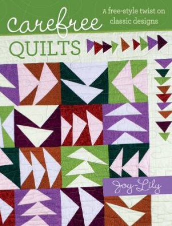 Carefree Quilts by JOY-LILY