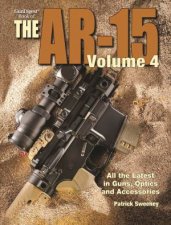 Gun Digest Book of the AR15 Volume IV