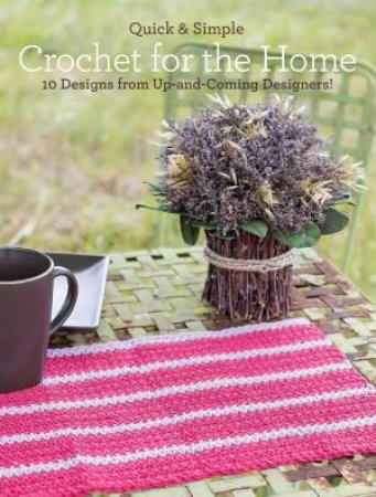 Quick and Simple Crochet for the Home by MELISSA ARMSTRONG