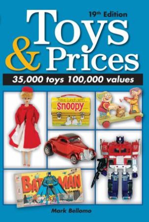 Toys and Prices, 19th Edition by MARK BELLOMO