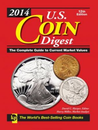 2014 U.S. Coin Digest 12th Edition by DAVID C HARPER